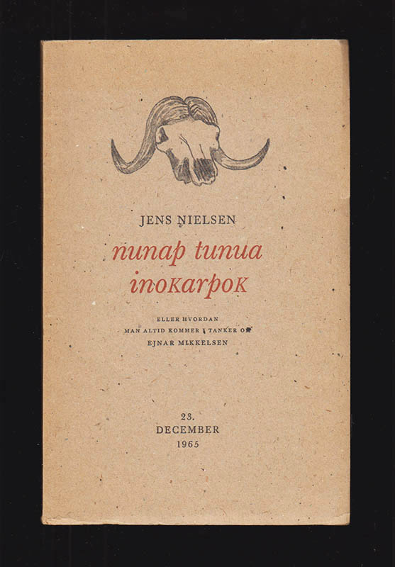 Jens Nielsen : nunap tunua inoKarpok. Eller hvordan man altid kommer i tanker om Ejnar Mikkelsen. 23. december 1965