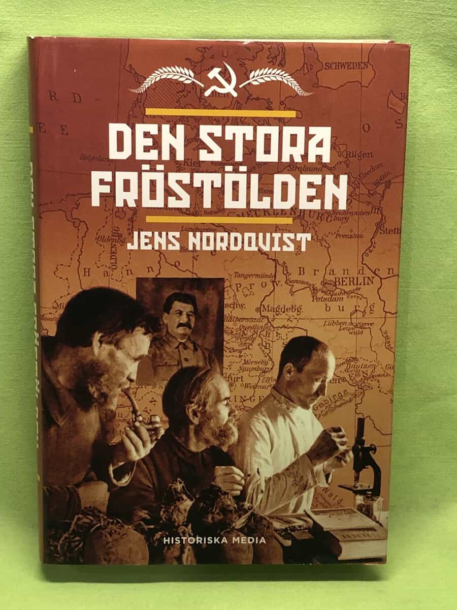 Jens Nordqvist : Den stora fröstölden svält, plundring och mord i växtförädlingens århundrade