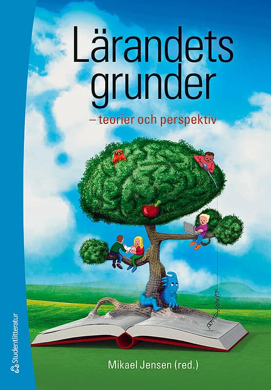 Jensen, Mikael ; Carlgren, Ingrid ; Ekman, Rolf ; Englund, Tomas ; Fogelberg, Karin ; Gustavsson, Bernt ; Gärdenfors, Peter ; Hygge, Staffan ; Jönsson, Bodil ; Kjellberg, Anders ; Liberg, Caroline ; Melander, Helen ; Pramling Samuelsson, Ingrid ; Runesson, Ulla ; Sahlström, Fritjof ; Säljö, Roger ; von Wright, Moira : Lärandets grunder