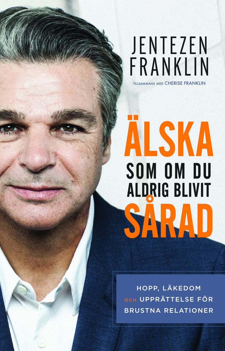 Jentezen Franklin : Älska som om du aldrig blivit sårad