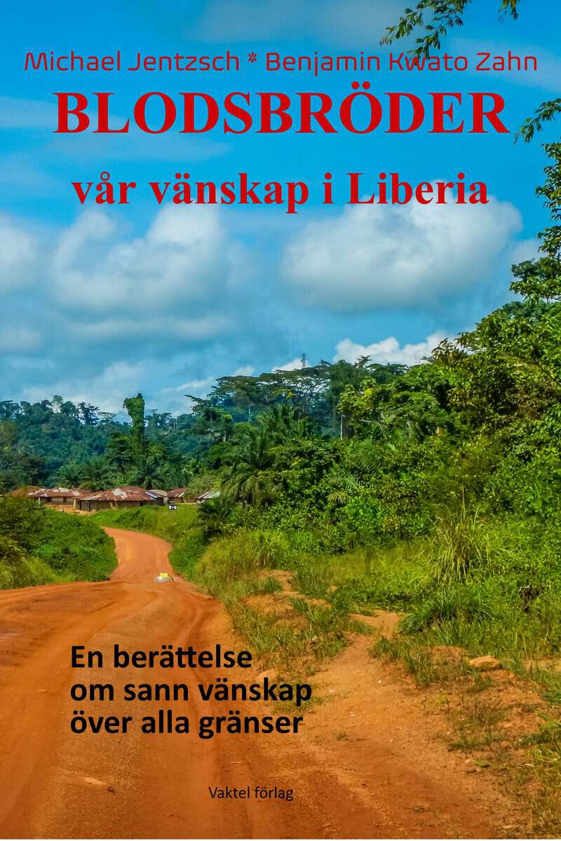 Jentzsch, Michael ; Kwato Zahn, Benjamin : Blodsbröder : vår vänskap i Liberia - en berättelse om sann vänskap över alla gränser