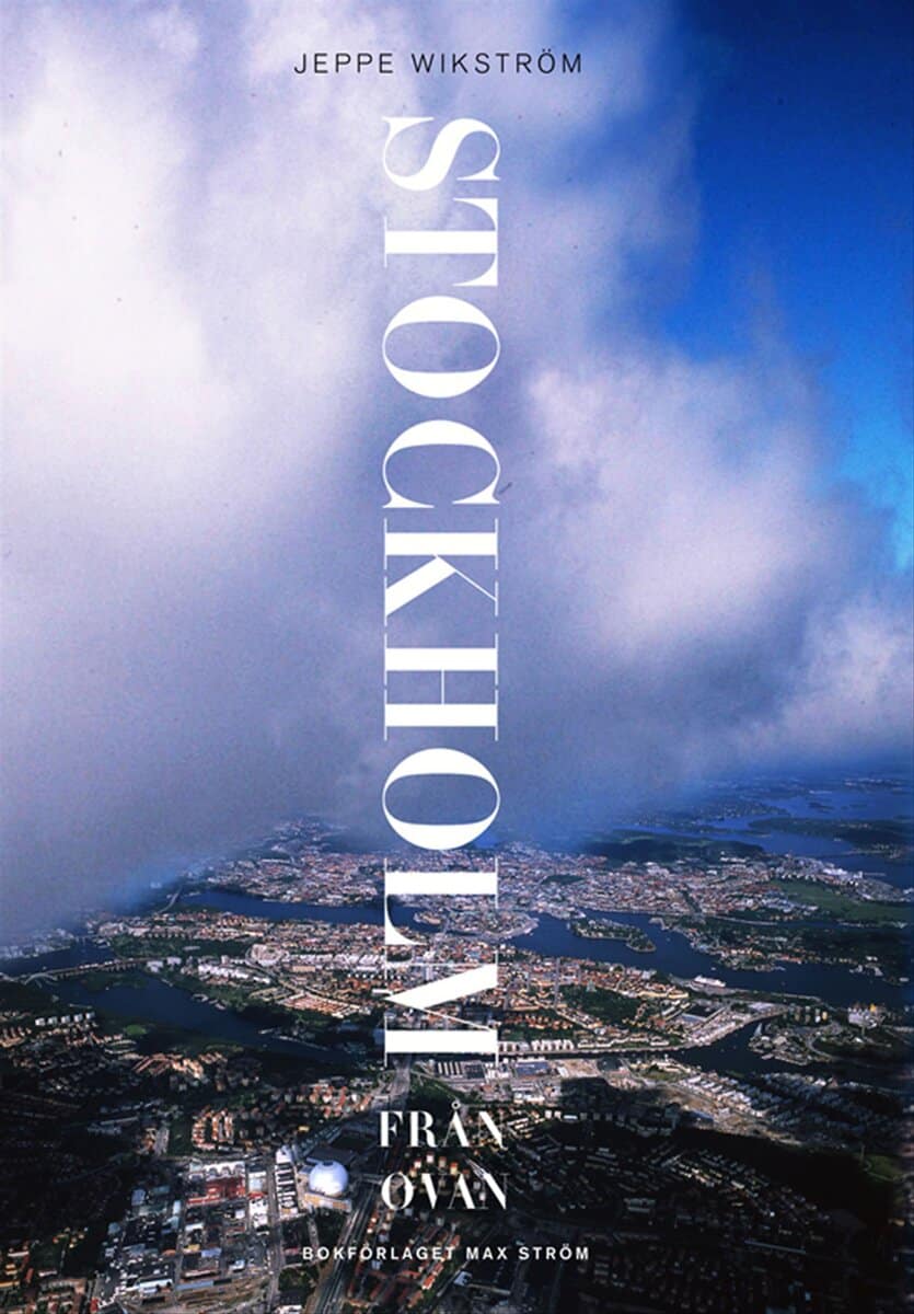 Jeppe Wikström : Stockholm från ovan