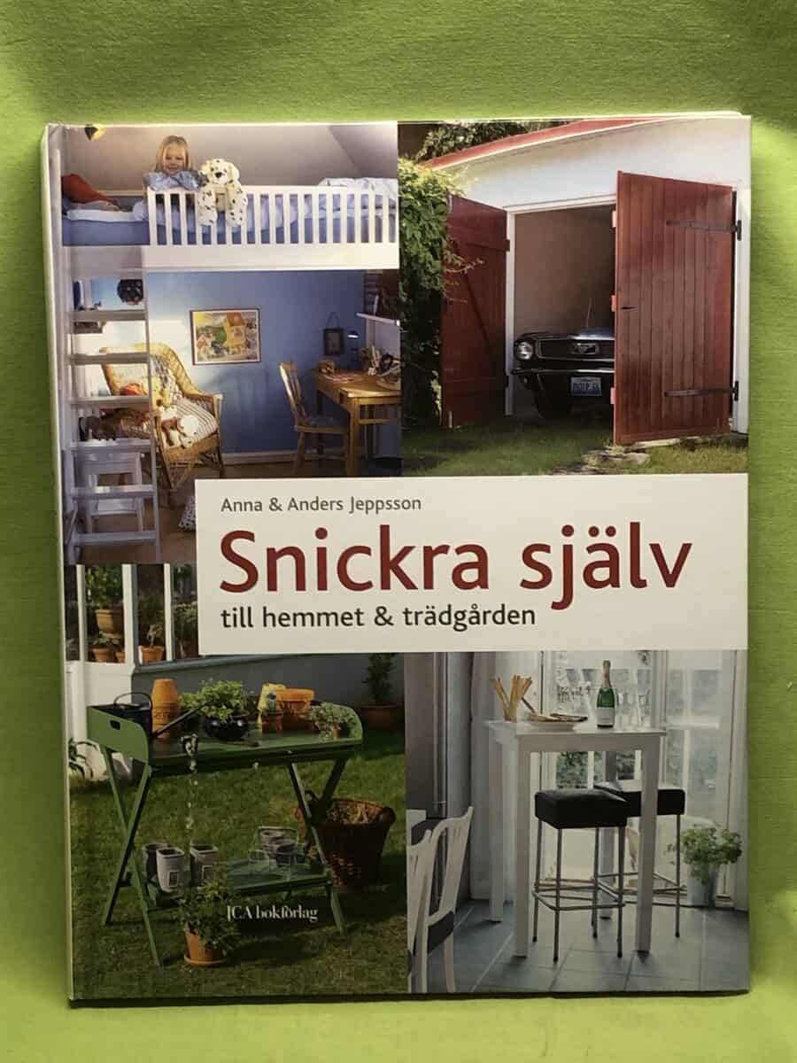 Jeppsson, Anna ; Anders : Snickra själv till hemmet & trädgården