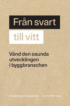Jepsson, Hans ; Larsson, Tommy ; Ribrant, Susanna ; Pettersson, Lars-Olof ; Hagman, Svante ; Ferbe, Anders ; Thelander Bellhag, Marie ; Begler, Ann-Marie ; Attefall, Stefan : Från svart till vitt
