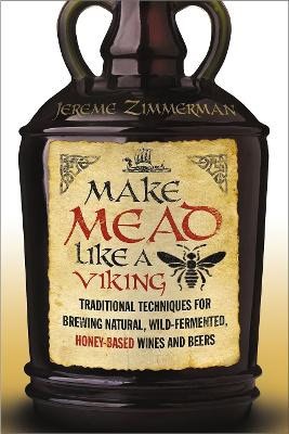 Jereme Zimmerman : Make Mead Like a Viking