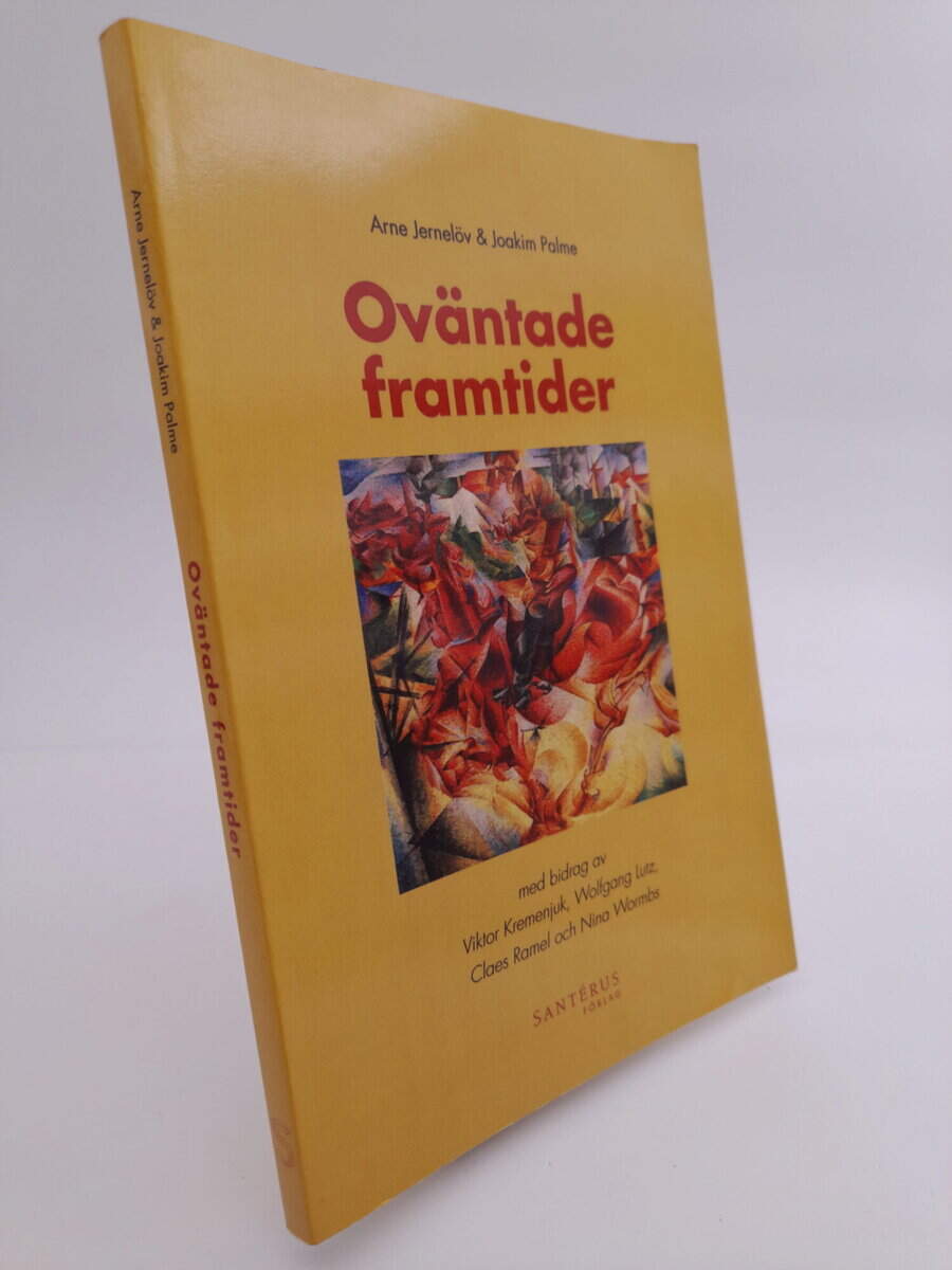 Jernelöv, Arne ; Palme, Joakim : Oväntade framtider