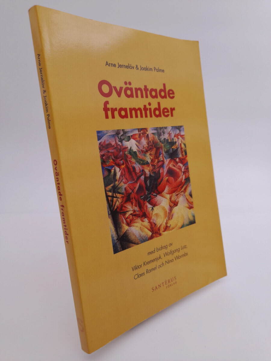 Jernelöv, Arne ; Palme, Joakim : Oväntade framtider
