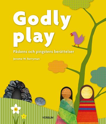 Jerome W. Berryman : Godly play. Påskens och pingstens berättelser