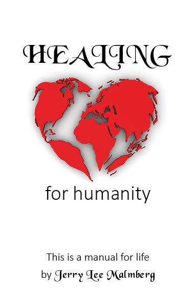Jerry Lee Malmberg : Healing for humanity : this is a manual for life