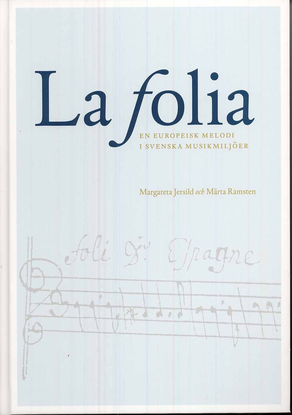Jersild, Margareta ; Ramsten, Märta : La Folia : en europeisk melodi i svenska musikmiljöer