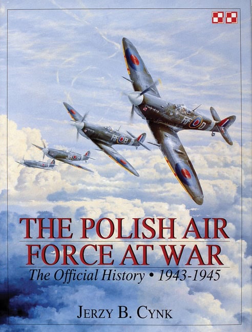 Jerzy B. Cynk : Polish air force at war - the official history - vol.2 1943-1945