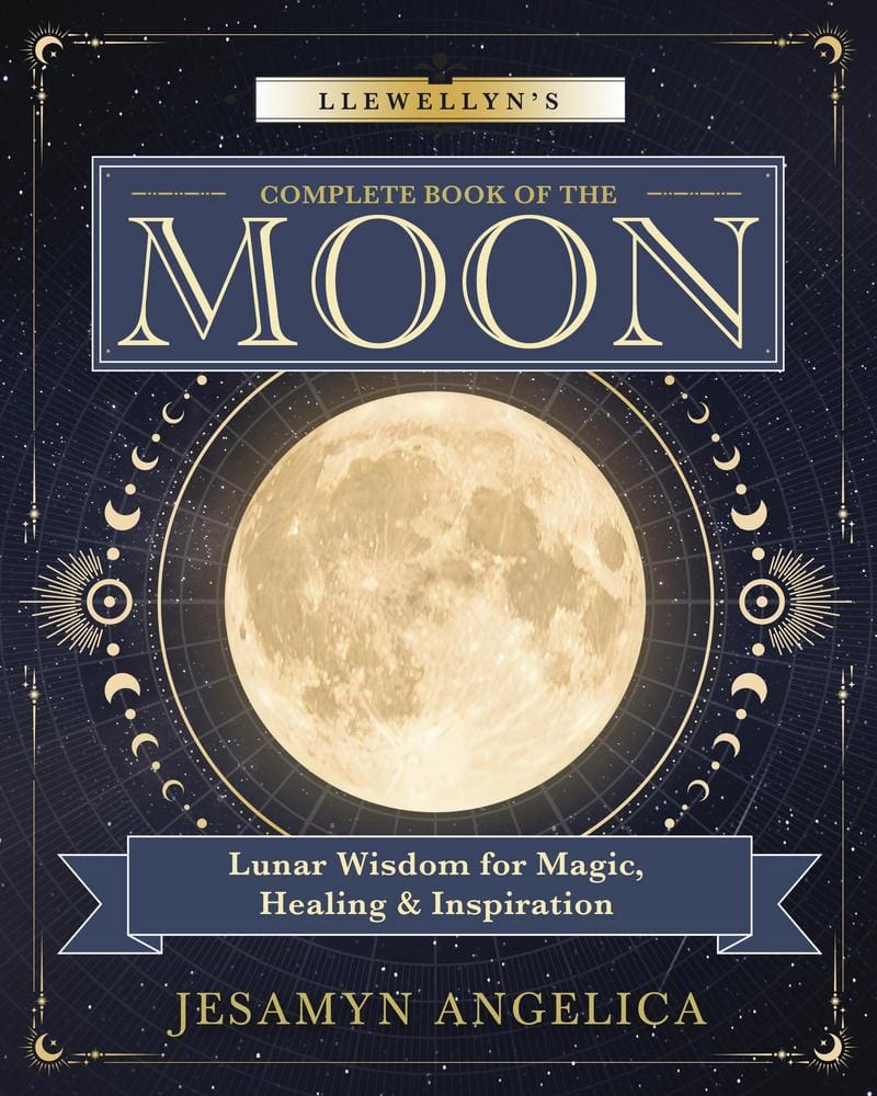 Jesamyn Angelica : Llewellyn's Complete Book of the Moon