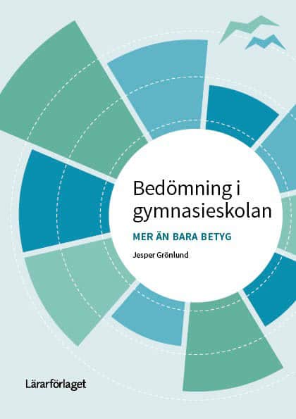 Jesper Grönlund : Bedömning i gymnasieskolan : mer än bara betyg