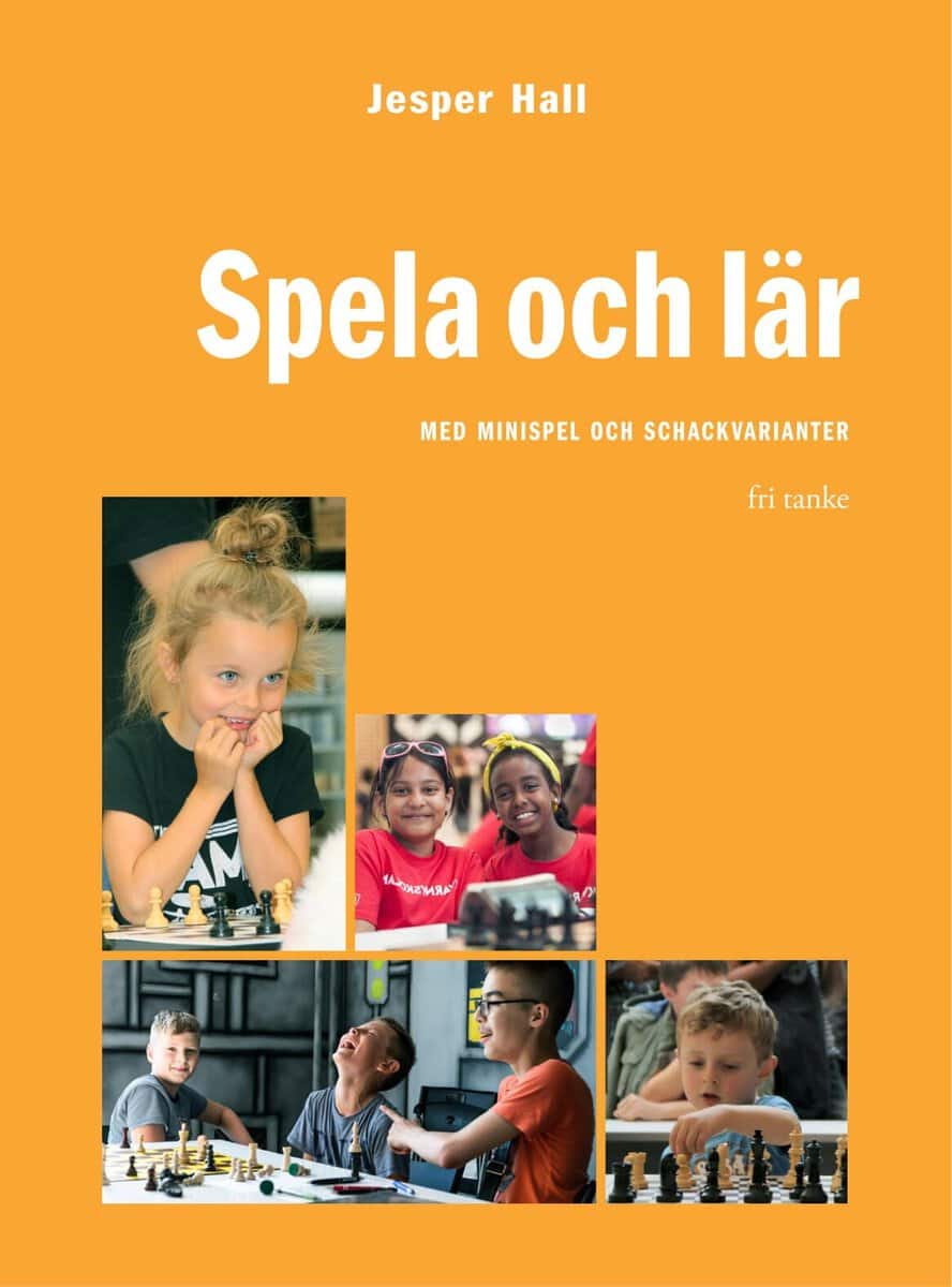 Jesper Hall : Spela och lär! : med minispel och schackvarianter
