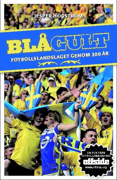 Jesper Högström : Blågult : fotbollslandslaget genom 100 år