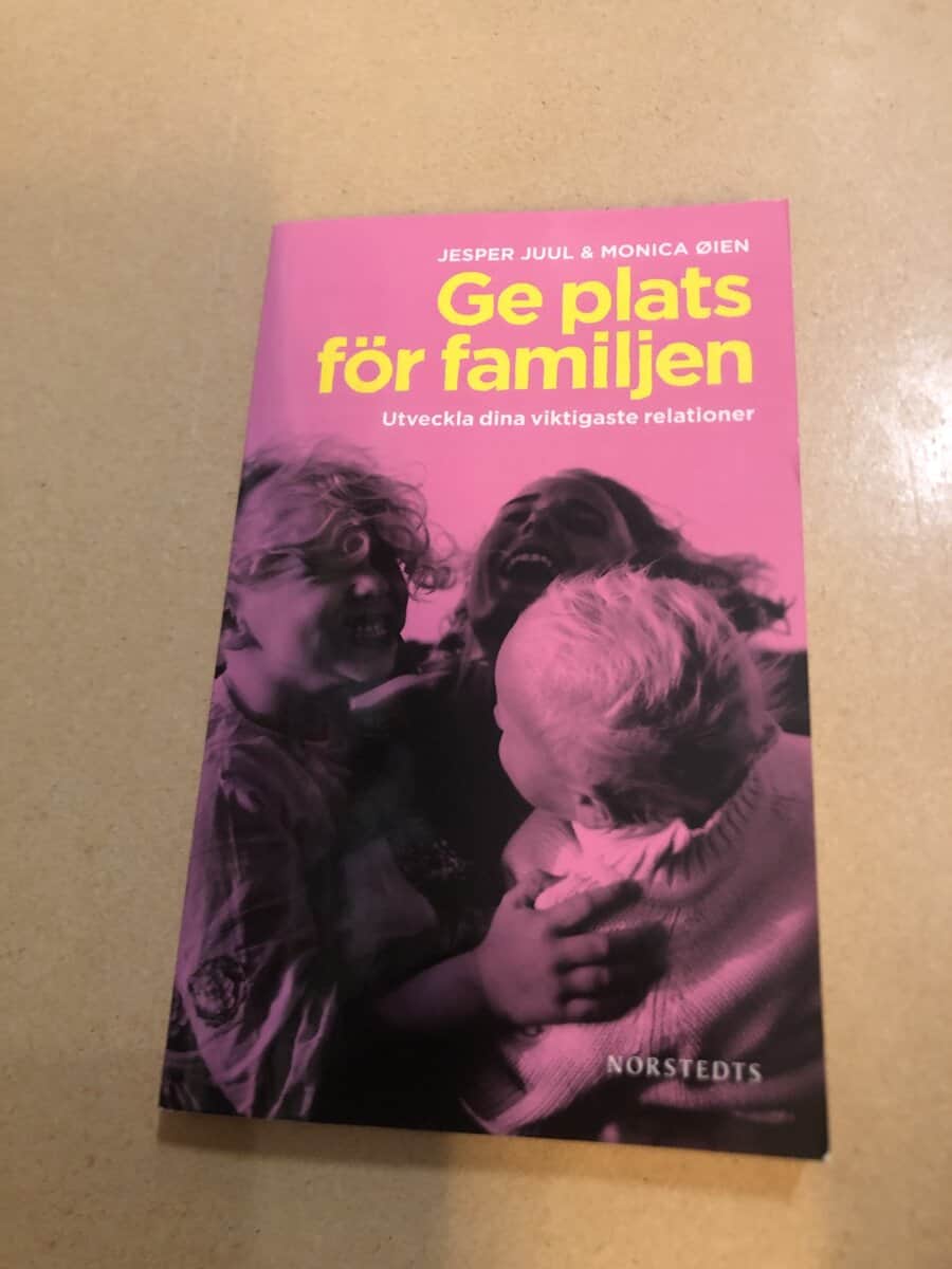 Jesper Juul : Ge plats för familjen utveckla dina viktigaste relationer