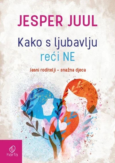 Jesper Juul : Kako s ljubavlju reći ne