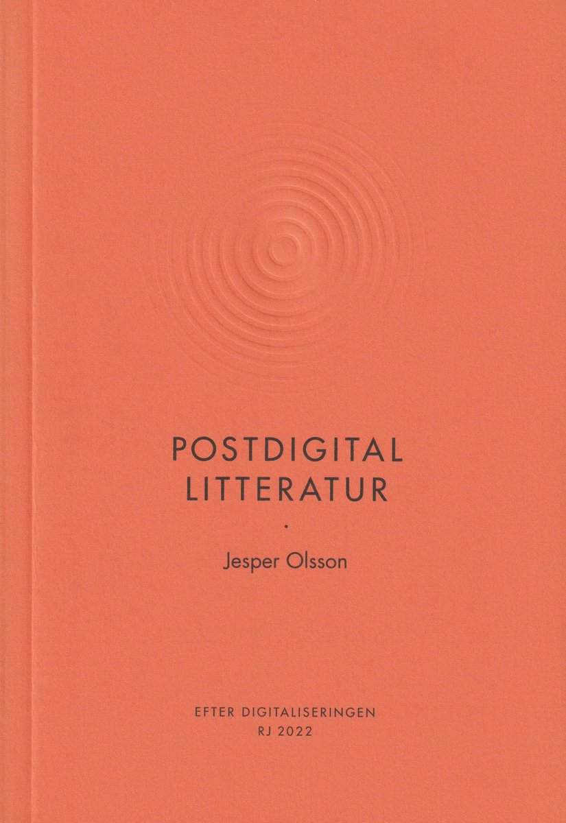 Jesper Olsson : Postdigital litteratur (RJ 2022