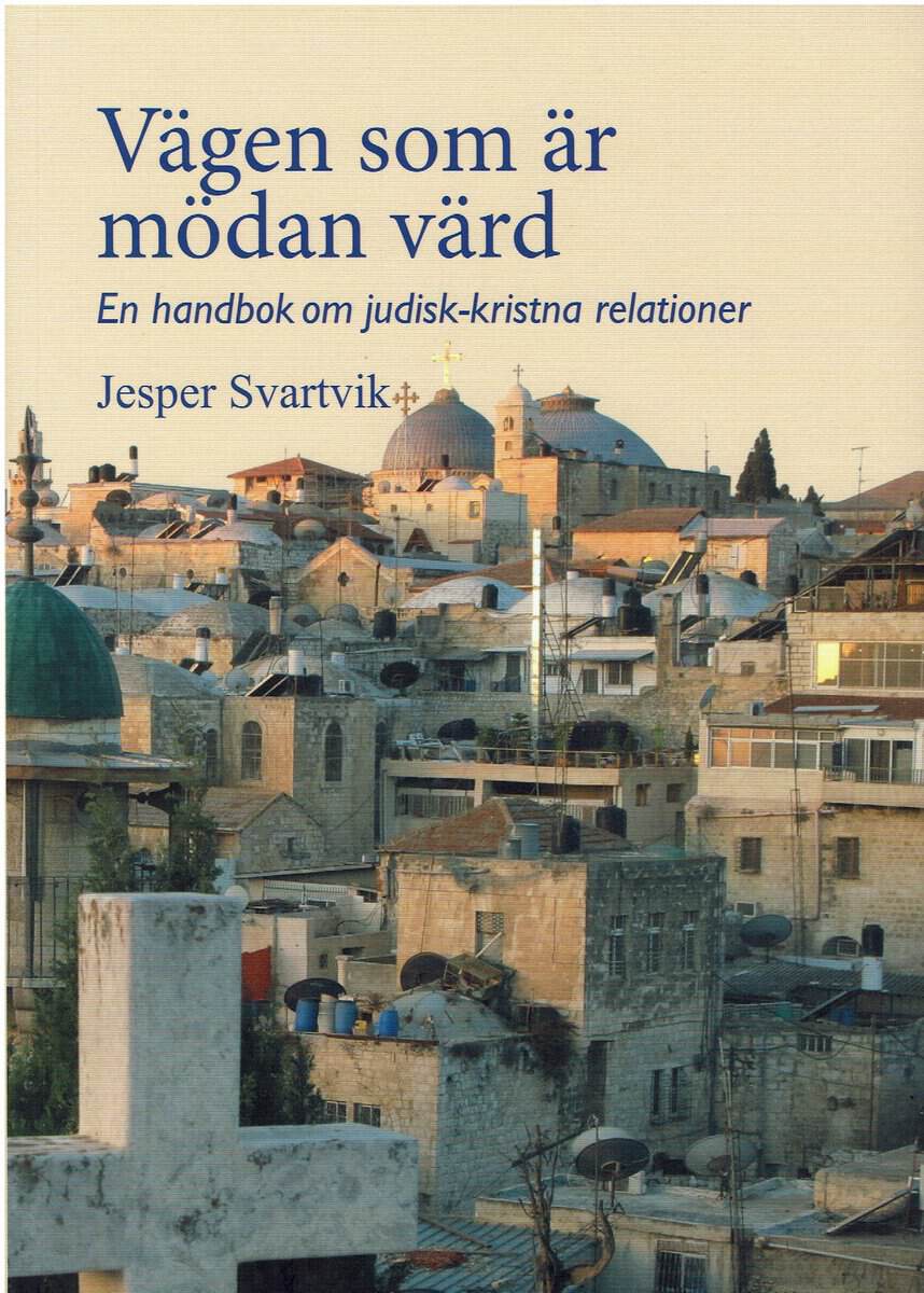 Jesper Svartvik : Vägen som är mödan värd. Handbok om judisk-kristna relationer