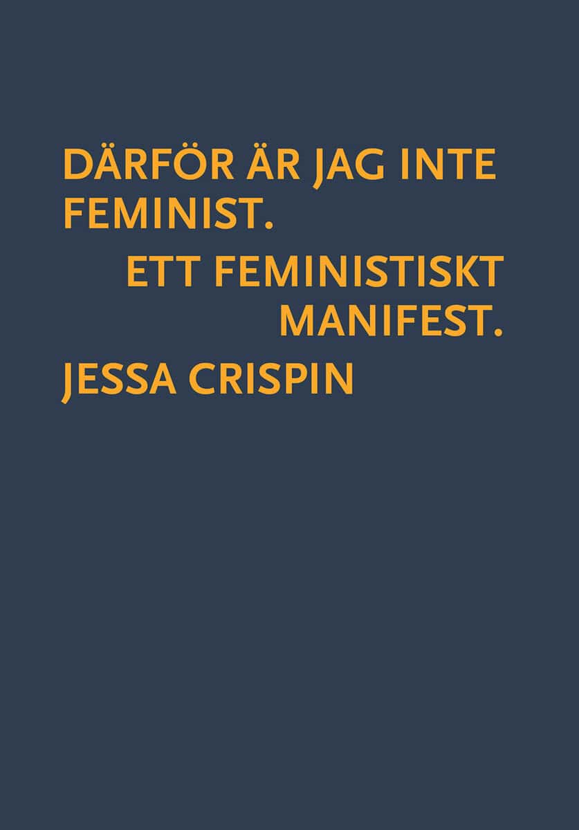 Jessa Crispin : Därför är jag inte feminist : ett feministiskt manifest