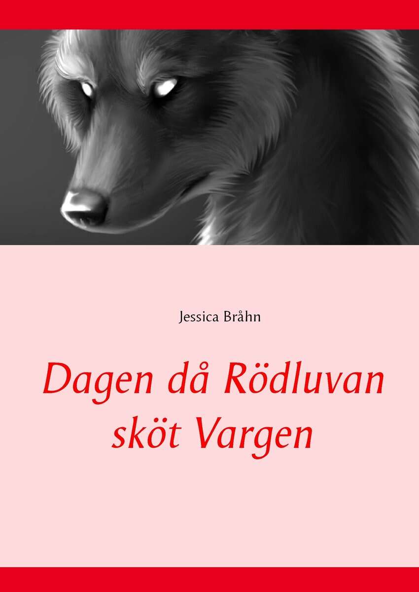 Jessica Bråhn : Dagen då Rödluvan sköt Vargen