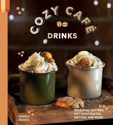 Jessica Geddes : Cozy Cafe Drinks