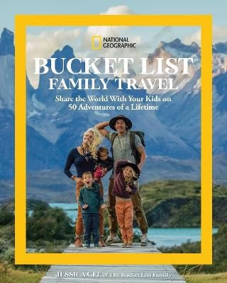 Jessica Gee : National Geographic bucket list family travel