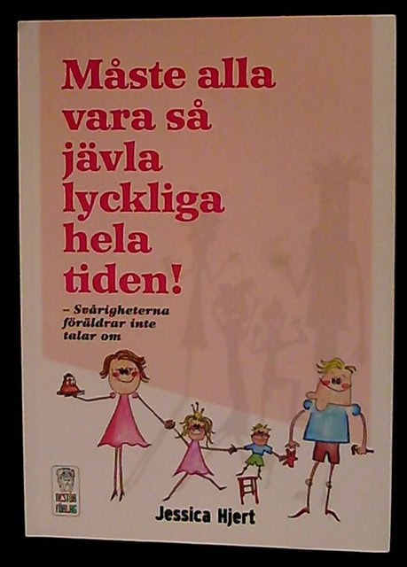 Jessica Hjert : Måste alla vara så jävla lyckliga hela tiden svårigheterna föräldrar inte talarom
