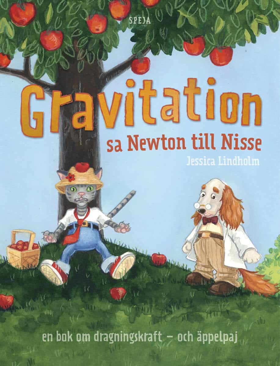 Jessica Lindholm : Gravitation! sa Newton till Nisse : en bok om dragningskraft - och äppelpaj