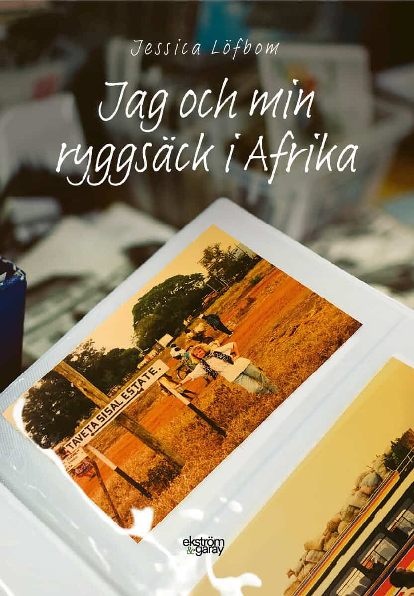 Jessica Löfbom : Jag och min ryggsäck i Afrika