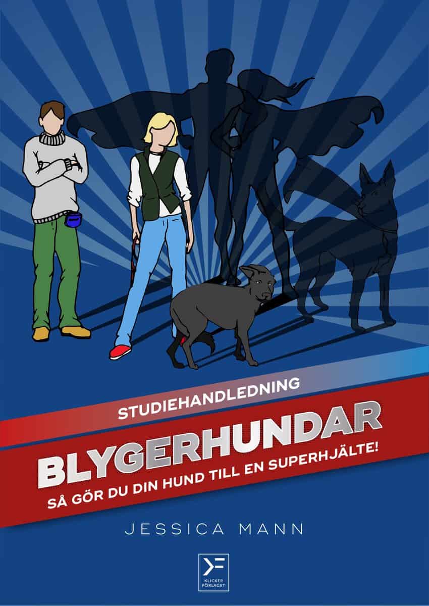 Jessica Mann : Blygerhundar : så gör du din hund till en superhjälte - studiehandledning