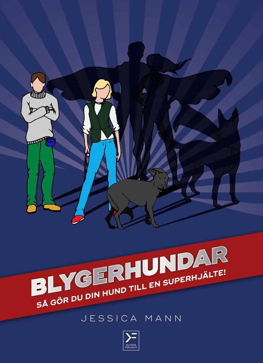 Jessica Mann : Blygerhundar : så gör du din hund till en superhjälte