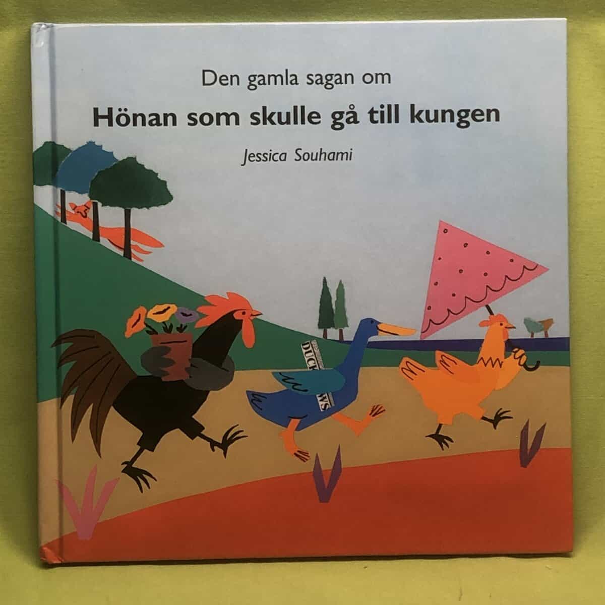 Jessica Souhami : Den gamla sagan om Hönan som skulle gå till kungen