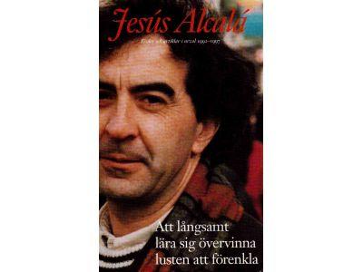 Jesús Alcalá : Att långsamt lära sig övervinna lusten att förenkla