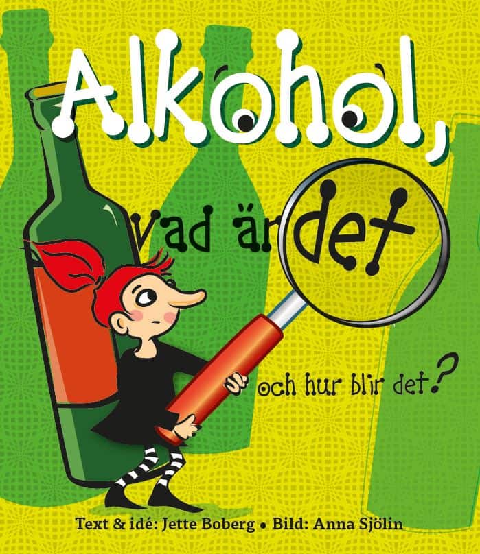 Jette Boberg : Alkohol, vad är det och hur blir det?