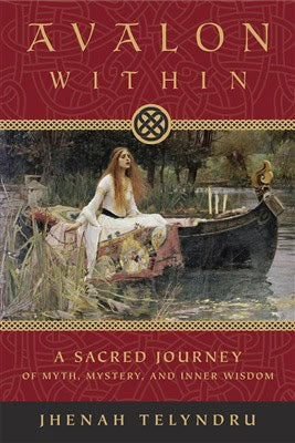 Jhenah Telyndru : Avalon within - a sacred journey of myth, mystery, and inner wisdom