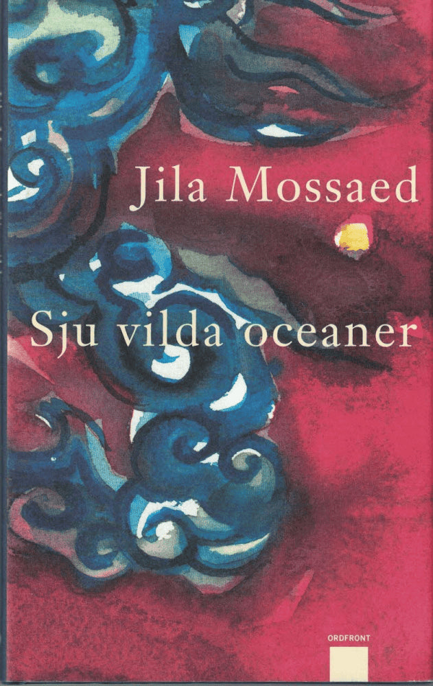 Jila Mossaed : Sju vilda oceaner