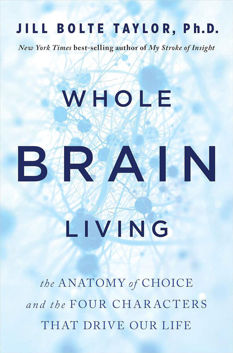 Jill Bolte Taylor : Whole brain living