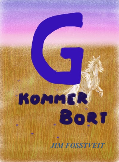 Jim Fosstveit : G kommer bort