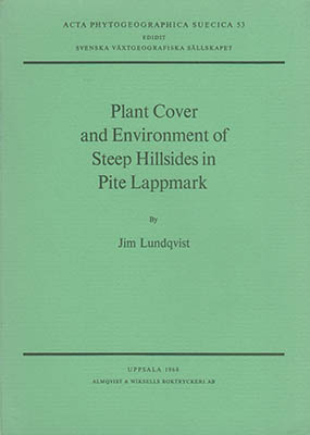 Jim Lundqvist : Plant Cover and Environment of Steep Hillsides in Pite Lappmark