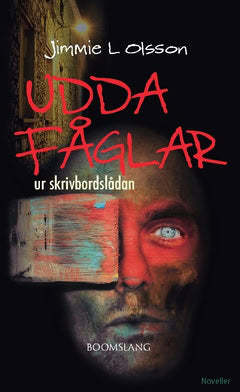 Jimmie L. Olsson : Udda fåglar ur skrivbordslådan