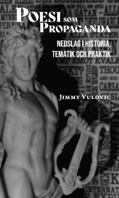 Jimmy Vulovic : Poesi som propaganda : nedslag i historia, tematik och praktik