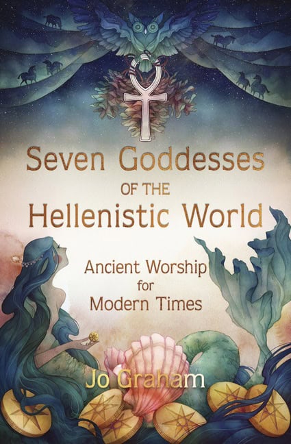 Jo Graham : Seven Goddesses of the Hellenistic World
