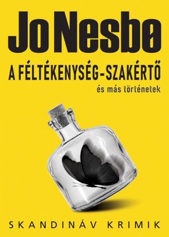 Jo Nesbø : A féltékenység-szakértő és más történetek