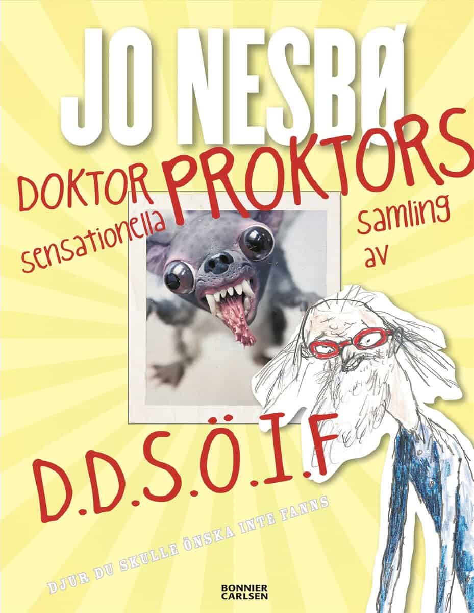 Jo Nesbø : Doktor Proktors sensationella samling av D.D.S.Ö.I.F : djur du skulle önska inte fanns