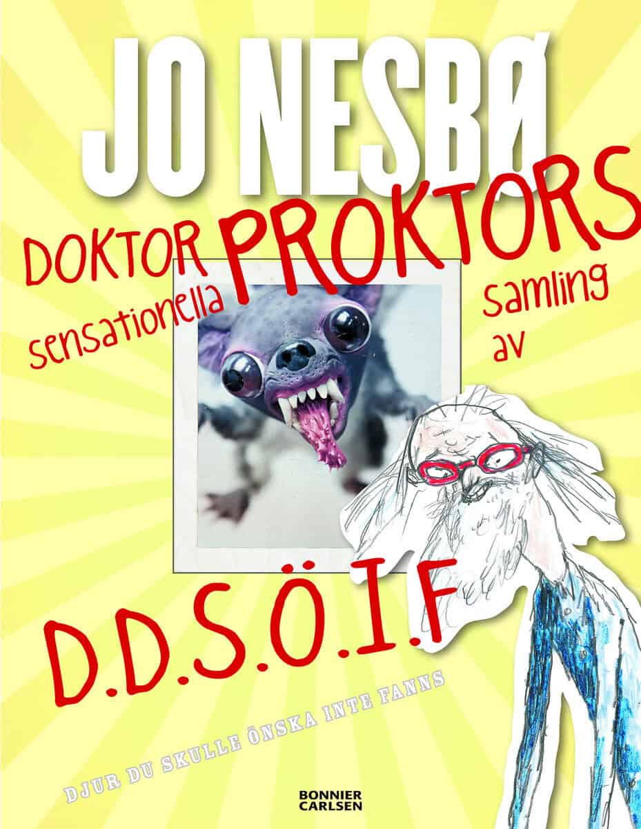 Jo Nesbø : Doktor Proktors sensationella samling av D.D.S.Ö.I.F : djur du skulle önska inte fanns