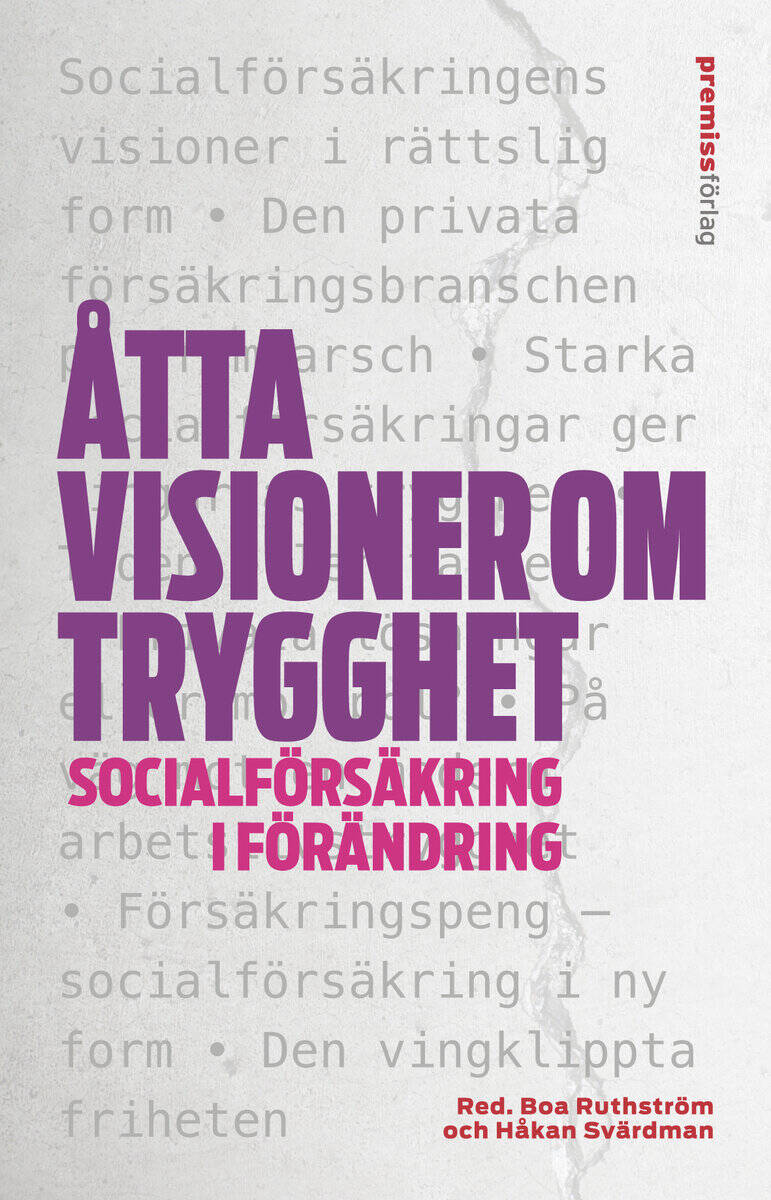 Bergold, Joa; Bergström, Viktoria; Ericson, Gunvor G; Mannelqvist, Ruth; Morin, Anders; Mörtvik, Roger; Rautio, Kjell; Sanandaji, Nima; Sjögren Linquist, Gabriella : Åtta visioner om trygghet