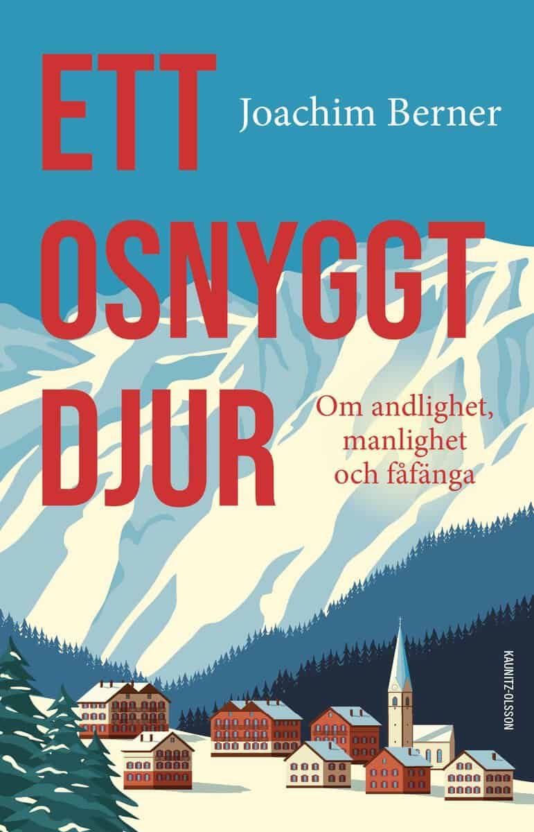 Joachim Berner : Ett osnyggt djur - Om andlighet, manlighet och fåfänga