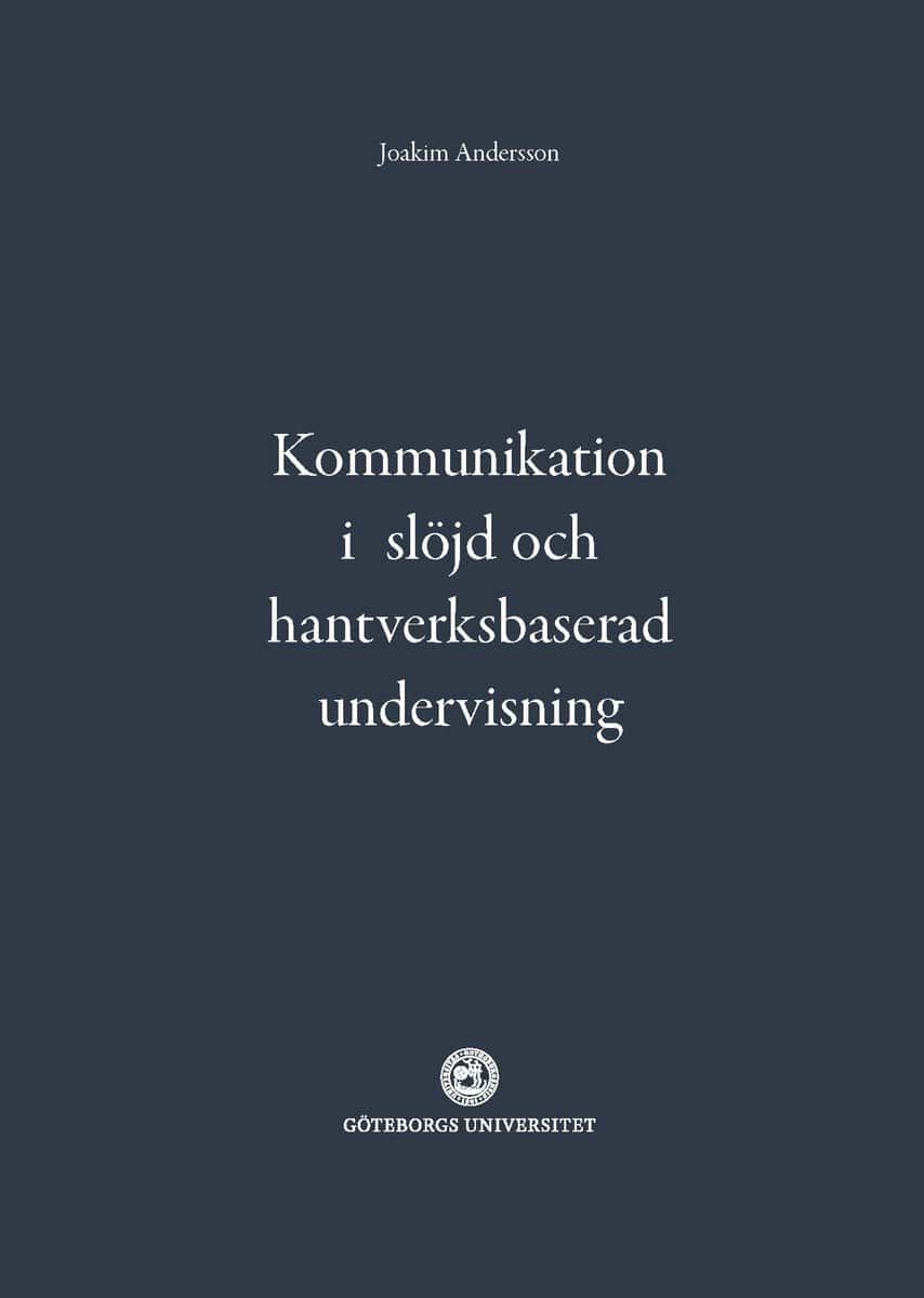 Joakim Andersson : Kommunikation i slöjd och hantverksbaserad undervisning