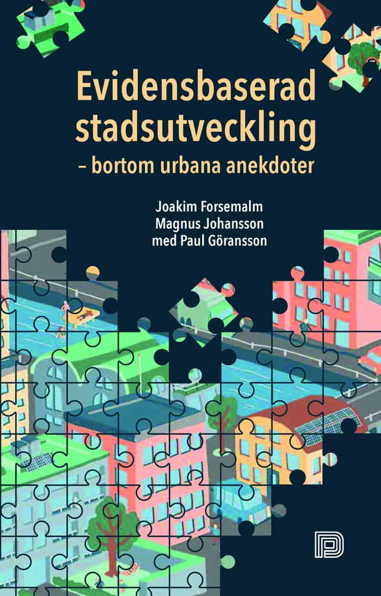 Forsemalm, Joakim ; Johansson, Magnus ; Göransson, Paul : Evidensbaserad stadsutveckling